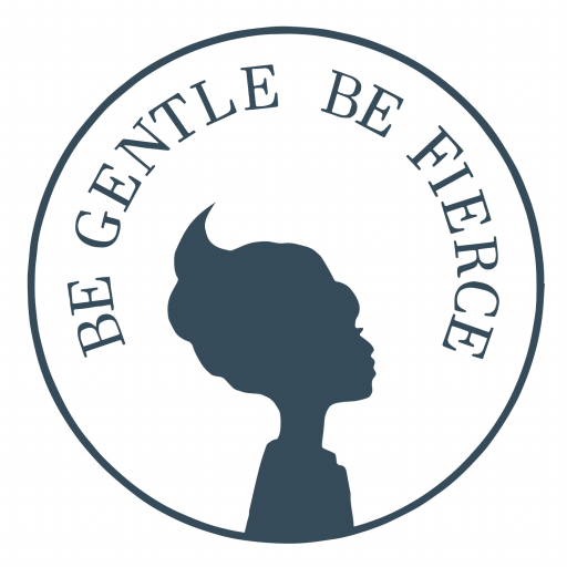 Be Gentle Be Fierce